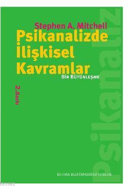 Psikanalizde İlişkisel Kavramlar; Bir Bütünleşme | Stephen Mitchell | 