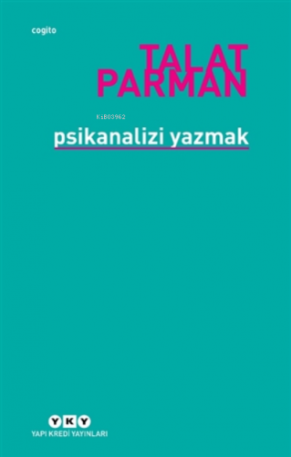 Psikanalizi Yazmak | Talat Parman | Yapı Kredi Yayınları ( YKY )