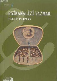 Psikanalizi Yazmak | Talat Parman | Bağlam Yayıncılık