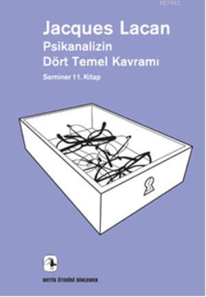 Psikanalizin Dört Temel Kavramı; Seminer 11. Kitap | Jacques Lacan | M