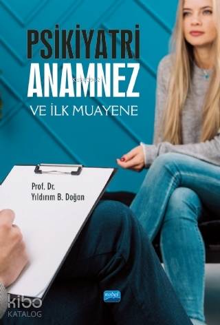 Psikiyatri: Anamnez ve İlk Muayene | Yıldırım B. Doğan | Nobel Akademi