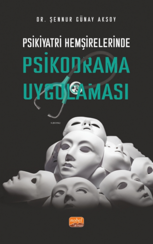 Psikiyatri Hemşirelerinde Psikodrama Uygulaması | Şennur Günay Aksoy |