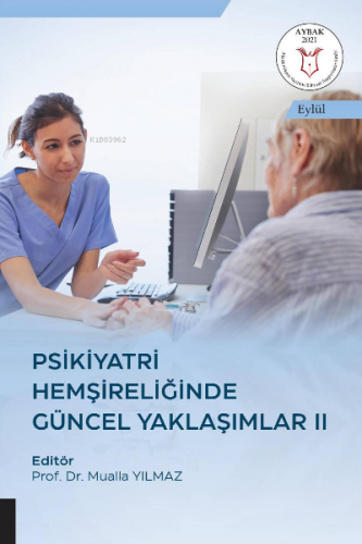 Psikiyatri Hemşireliğinde Güncel Yaklaşımlar II ( Aybak 2021 Eylül ) |