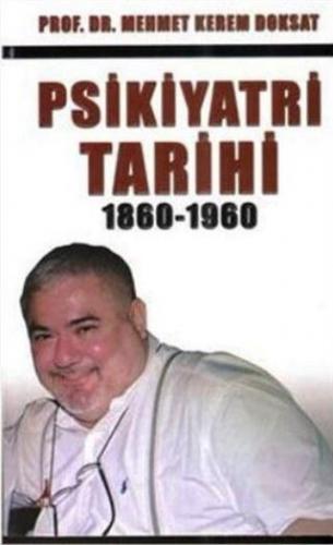 Psikiyatri Tarihi 1860-1960 | Mehmet Kerem Doksat | Alter Yayıncılık