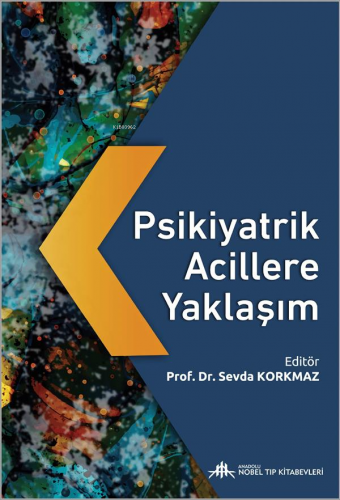 Psikiyatrik Acillere Yaklaşım | Sevda Korkmaz | Nobel Tıp Kitabevi