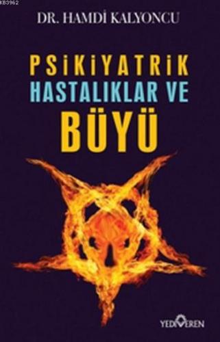 Psikiyatrik Hastalıklar ve Büyü | Hamdi Kalyoncu | Yediveren Yayınları