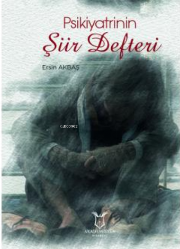 Psikiyatrinin Şiir Defter | Ersin Akbaş | Akademisyen Kitabevi