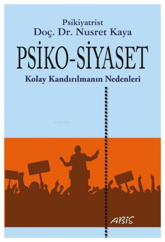 Psiko-Siyaset;Kolay Kandırılmanın Nedenleri | Nusret Kaya | Abis Yayın