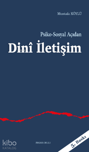 Psiko-Sosyal Açıdan Dinî İletişim | Mustafa Köylü | Ankara Okulu Yayın