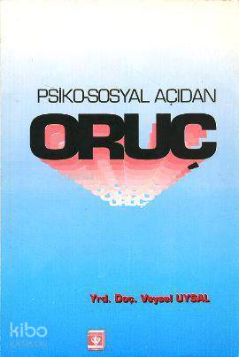 Psiko-Sosyal Açıdan Oruç | Veysel Uysal | Türkiye Diyanet Vakfı Yayınl