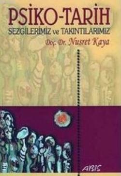 Psiko-Tarih Sezgilerimiz ve Takıntılarımız | Nusret Kaya | Abis Yayınl