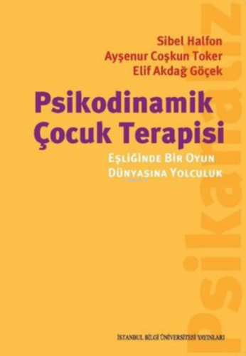 Psikodinamik Çocuk Terapisi Eşliğinde Bir Oyun Dünyasına Yolculuk | Si