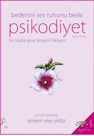 Psikodiyet - Bir Başka Grup Terapisi Hikayesi İkinci Kitap; Bedeni Sev