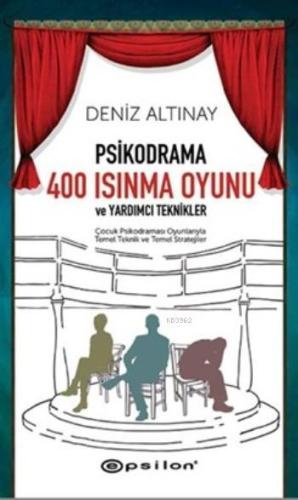 Psikodrama 400 Isınma Oyunu; Ve Yardımcı Teknikler | Deniz Altınay | E