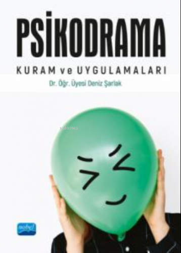 Psikodrama Kuram ve Uygulamaları | Deniz Şarlak | Nobel Akademik Yayın