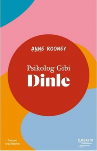 Psikolog Gibi Dinle | Anne Rooney | İlkSatır Yayınları