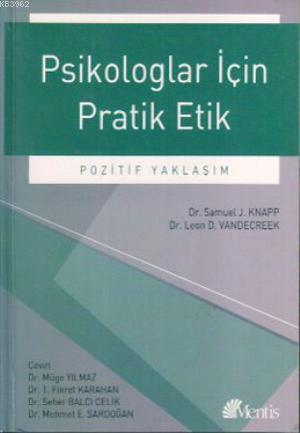 Psikologlar İçin Pratik Etik; Pozitif Yaklaşım | Samuel J. Knapp | Men