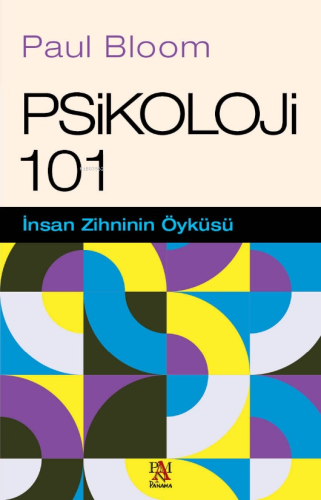 Psikoloji 101;İnsan Zihninin Öyküsü | Paul Bloom | Panama Yayıncılık