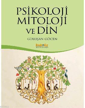 Psikoloji Mitoloji ve Din | Gülüşan Göcen | Kaknüs Yayınları