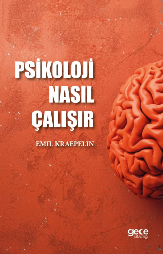 Psikoloji Nasıl Çalışır | Emil Kraepelin | Gece Kitaplığı Yayınları