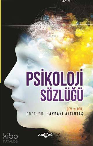 Psikoloji Sözlüğü | Hayrani Altıntaş | Akçağ Basım Yayım Pazarlama