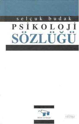 Psikoloji Sözlüğü | Selçuk Budak | Bilim ve Sanat Yayınları