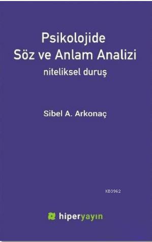 Psikolojide Söz ve Anlam Analizi; Niteliksel Duruş | Sibel A. Arkonaç 