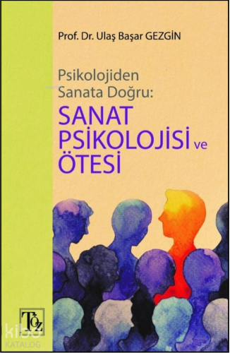 Psikolojiden Sanata Doğru - Sanat Psikolojisi ve Ötesi | Ulaş Başar Ge