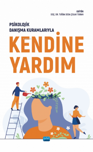 Psikolojik Danışma Kuramlarıyla Kendine Yardım | Kolektif | Nobel Akad