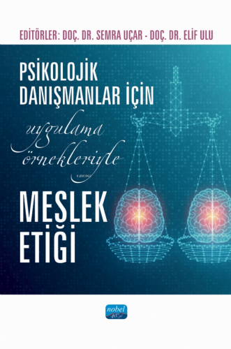 Psikolojik Danışmanlar İçin Uygulama Örnekleriyle Meslek Etiği | Semra