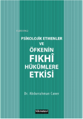 Psikolojik Etmenler Ve Öfkenin Fıkhî Hükümlere Etkisi | Abdurrahman Ca