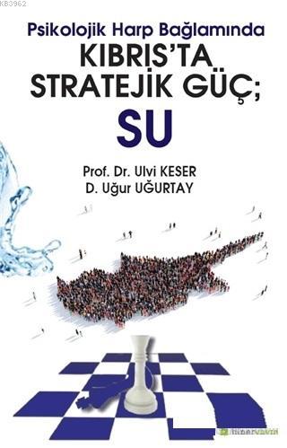 Psikolojik Harp Bağlamında Kıbrıs'ta Stratejik Güç: Su | Uğur Uğurtay 