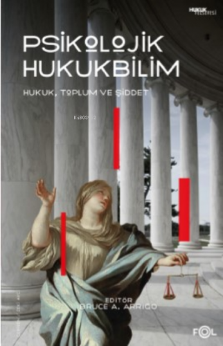 Psikolojik Hukukbilim – Hukuk, Suç ve Toplum– | Bruce A. Arrigo | Fol 