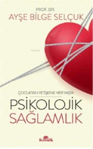 Psikolojik Sağlamlık | Ayşe Bilge Selçuk | Kronik Kitap