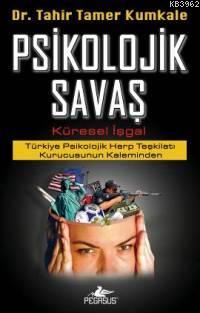 Psikolojik Savaş - Küresel İşgal; Türkiye Psikolojik Harp Teşkilatı Ku