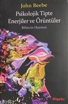 Psikolojik Tipte Enerjiler ve Örüntüler; Bilincin Haznesi | John Beebe