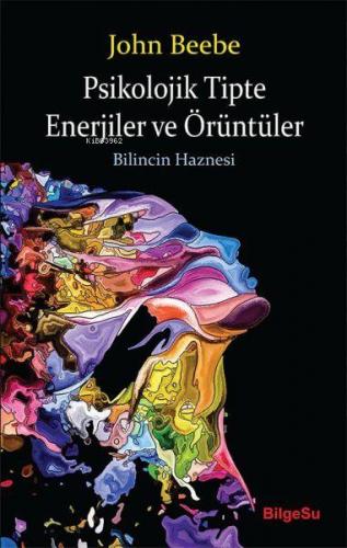 Psikolojik Tipte Enerjiler ve Örüntüler - Bilincin Haznesi | John Beeb