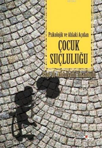 Psikolojik ve Ahlaki Açıdan Çocuk Suçluluğu | Abdulvahit İmamoğlu | De