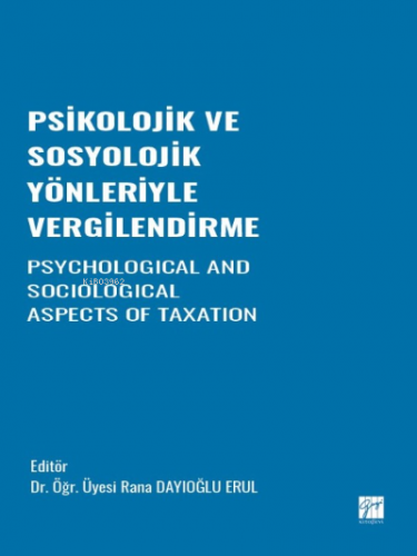 Psikolojik ve Sosyolojik Yönleriyle Vergilendirme | Rana Dayıoğlu Erul