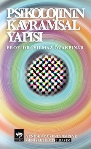 Psikolojinin Kavramsal Yapısı | Yılmaz Özakpınar | Ötüken Neşriyat