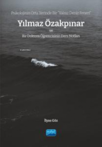 Psikolojinin Orta Yerinde Bir “Yalnız Deniz Feneri”; Yılmaz Özakpınar 