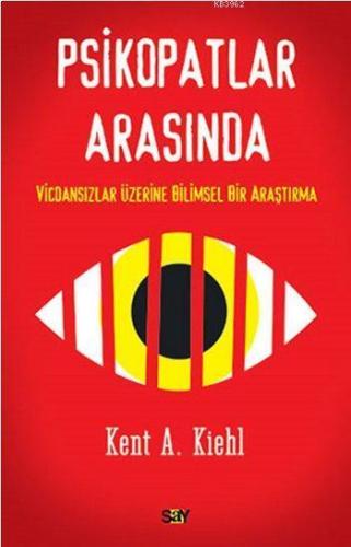 Psikopatlar Arasında; Vicdansızlar Üzerine BilimseL Bir Araştırma | Ke