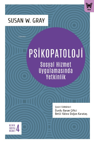 Psikopatoloji;Sosyal Hizmet Uygulamasında Yetkinlik | Susan W. Gray | 