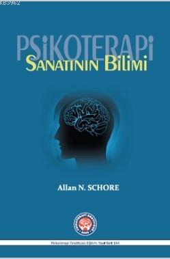 Psikoterapi Sanatının Bilimi | Allan N. Schore | Psikoterapi Enstitüsü