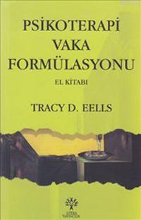 Psikoterapi Vaka Formülasyonu | Tracy D. Eells | Litera Yayıncılık