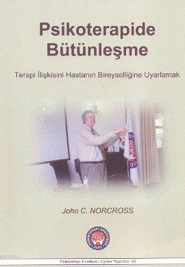 Psikoterapide Bütünleşme; Terapi İlişkisini Hastanın Bireyselliğine Uy