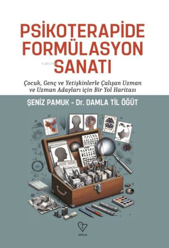 Psikoterapide Formülasyon Sanatı - Çocuk Genç ve Yetişkinlerle Çalışan