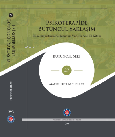 Psikoterapidem Bütüncül Yaklaşım;Psikoterapistlerin Kullanımına Yöneli