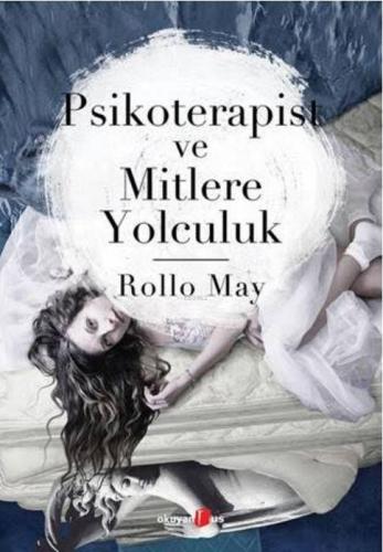 Psikoterapist ve Mitlere Yolculuk | Rollo May | Okuyan Us Yayınları