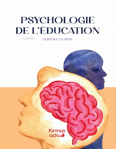 Psychologie De L’educatıon | Gustave Le Bon | Kırmızı Ada Yayınları